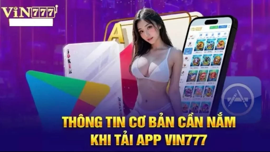 Những thông tin quan trọng cần nhớ khi tải app Vin777