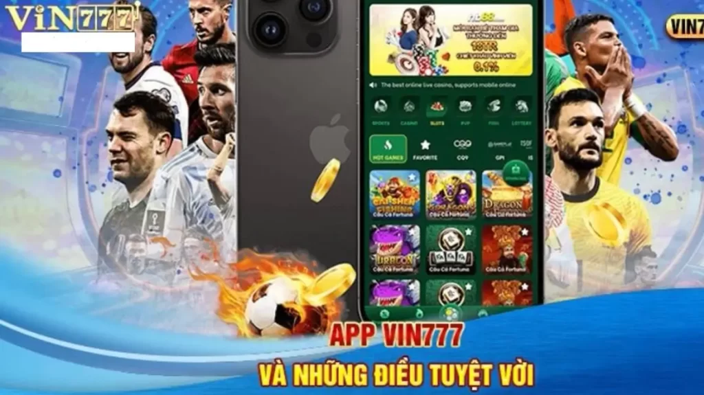 Những ưu điểm tuyệt vời của việc tải app Vin777