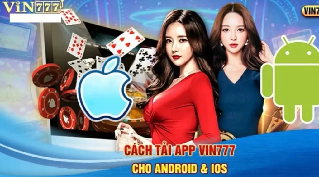 Hướng dẫn chi tiết các bước tải app Vin777 cho IOS và Android